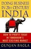 By Gunjan Bagla: Doing Business in 21st-Century India: How to Profit Today in Tomorrows Most Exciting Market