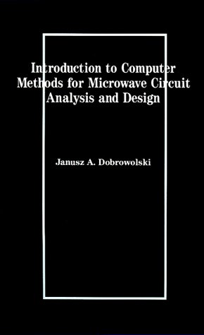 Introduction to Computer Methods for Microwave Circuit Analysis and Design (Microwave Library)