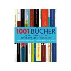1001 B�cher: ... die Sie lesen sollten, bevor das Leben vorbei ist. Ausgew�hlt und vorgestellt von 157 internationalen Rezensenten