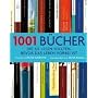 1001 B�cher: ... die Sie lesen sollten, bevor das Leben vorbei ist. Ausgew�hlt und vorgestellt von 157 internationalen Rezensenten