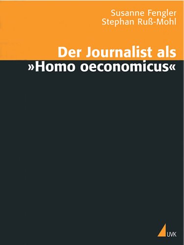 Der Journalist als 'Homo oeconomicus'