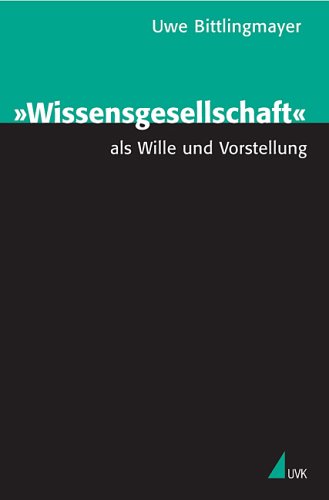 'Wissensgesellschaft' als Wille und Vorstellung