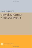 Schooling German girls and women : secondary and higher education in the nineteenth century