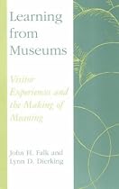 Learning from Museums: Visitor Experiences and the Making of Meaning (American Association for State and Local History Book Series)