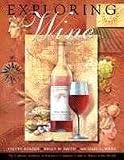 Exploring Wine: The Culinary Institute of America's Guide to Wines of the World, 2nd Edition