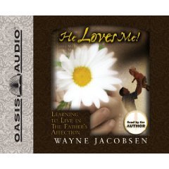 He Loves Me! (An Unabridged Production)[4-CD Set]; Learning to Live in The Father's Affection