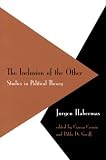 The Inclusion of the Other: Studies in Political Theory (Studies in Contemporary German Social Thought)