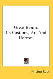 Great Benin: Its Customs, Art and Horrors