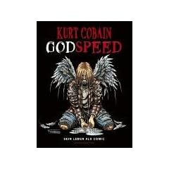 Kurt Cobain - Godspeed. Sein Leben als Comic