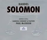 Handel - Solomon / A. Scholl, Dam-Jensen, Hagley, Bickley, Gritton, Agnew, Harvey, Gabrieli Consort and Players, Paul McCreesh