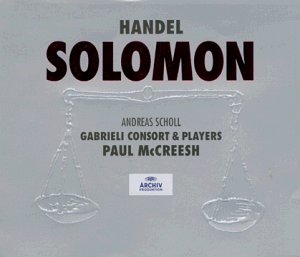 CD-Charts  Music : Handel - Solomon / A. Scholl, Dam-Jensen, Hagley, Bickley, Gritton, Agnew, Harvey, Gabrieli Consort and Players, Paul McCreesh