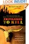 Privileged to Kill