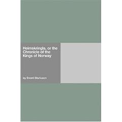 Heimskringla, or the Chronicle of the Kings of Norway