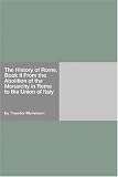 The History of Rome, Book II From the Abolition of the Monarchy in Rome to the Union of Italy