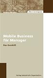 Produkt-Bild: Mobile Business f&uuml;r Manager. Das Gesch&auml;ft