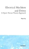 Electrical Machines and Drives: Space Vector Theory Approach (Monographs in Electrical and Electronic Engineering)