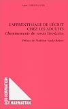 L'apprentissage de l'�crit chez les adultes - Cheminements du savoir lire-�crire
