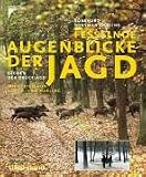 Fesselnde Augenblicke der Jagd - Szenen der Dr&uuml;ckjagd - Burkhard Winsmann-Steins
