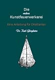 Die moderne Kunstfeuerwerkerei: Eine Anleitung für Dilettanten