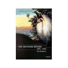 Die deutsche S�dsee 1884-1914 - Ein Handbuch
