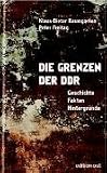 Produkt-Bild: Die Grenzen der DDR. Geschichten, Fakten, Hintergr&uuml;nde