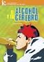 El Alcohol y Tu Cerebro (Brains Scans. Alcohol And The Teenage Brain) Region 1 &4 Import- LatinAmerica