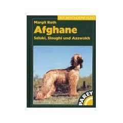 Afghane, Saluki, Sloughi und Azawakh: Praktische Ratschl�ge f�r Haltung, Pflege und Erziehung