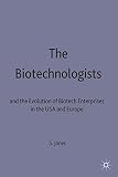 The biotechnologists and the evolution of biotech enterprises in the USA and Europe