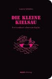 Die kleine Kielsau - Ein Handbuch allererster Kaj&uuml;te - 