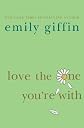 Love the One You're with [LOVE THE 1 YOURE W/]