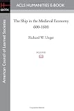 The Ship in the Medieval Economy 600-1600