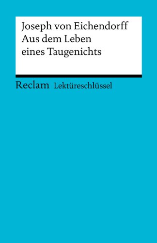 Lektüreschlüssel. Joseph von Eichendorff: Aus dem Leben eines Taugenichts (Reclam Lektüreschlüssel) (German Edition)