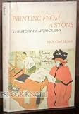 Printing from a Stone : the Story of Lithography by S. Carl Hirsch