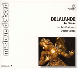 Delalande - Te Deum / Les Arts Florissants, Christie (coll. musique d'abord)
