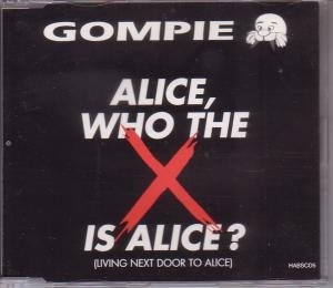 GOMPIE - Alice, Who the X Is Alice (Living Next Door to Alice) - Zortam Music