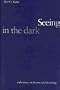 Seeing in the Dark: Reflections on Dreams and Dreaming