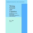 Writing Systems and Cognition: Perspectives from Psychology, Physiology, Linguistics, and Semiotics... by W.C. Watt