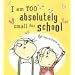 I Am Too Absolutely Small for School (Charlie and Lola)