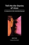 Tell me the stories of Jesus : a companion to the remembered gospel