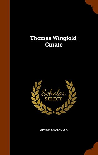 Thomas Wingfold, Curate, by George MacDonald