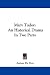 Mary Tudor: An Historical Drama in Two Parts