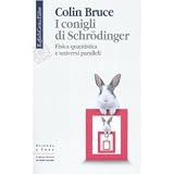 I conigli di Schr�dinger. Fisica quantistica e universi parallelidi Colin Bruce