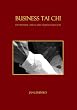 Business Tai Chi: Die Weisheit Chinas f�r F�hrungskr�fte