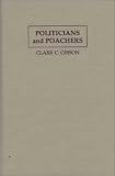 Politicians and Poachers: The Political Economy of Wildlife Policy in Africa (Political Economy of Institutions & Decisions): The Political Economy of ... Economy of Institutions and Decisions)