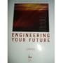 Engineering Your Future: A Comprehensive Approach