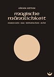 Magische M&auml;nnlichkeit: Mann-Sein aus initiatischer Sicht - Oliver Ritter
