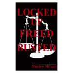 Locked Up, Freed, Busted book cover