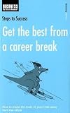 Steps to Success: Get the Best from a Career Break