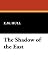 The Shadow of the East (Paperback)