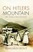 On Hitler's Mountain